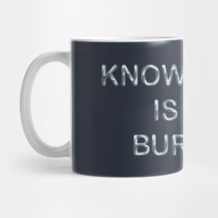 Knowledge is no burden Mug